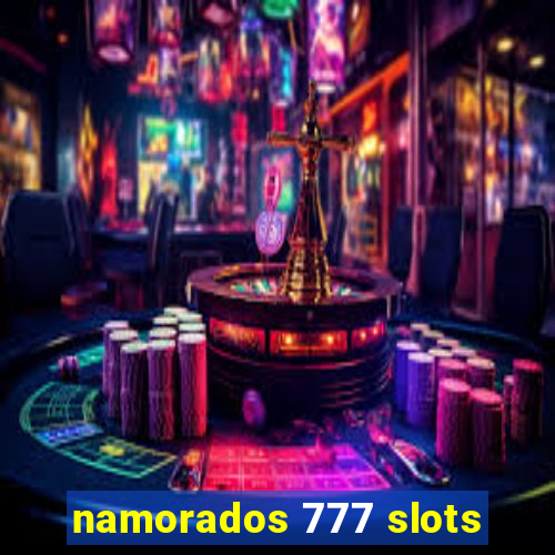 namorados 777 slots